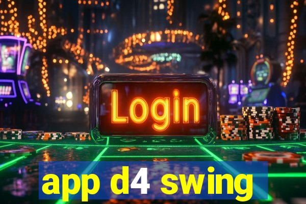 app d4 swing